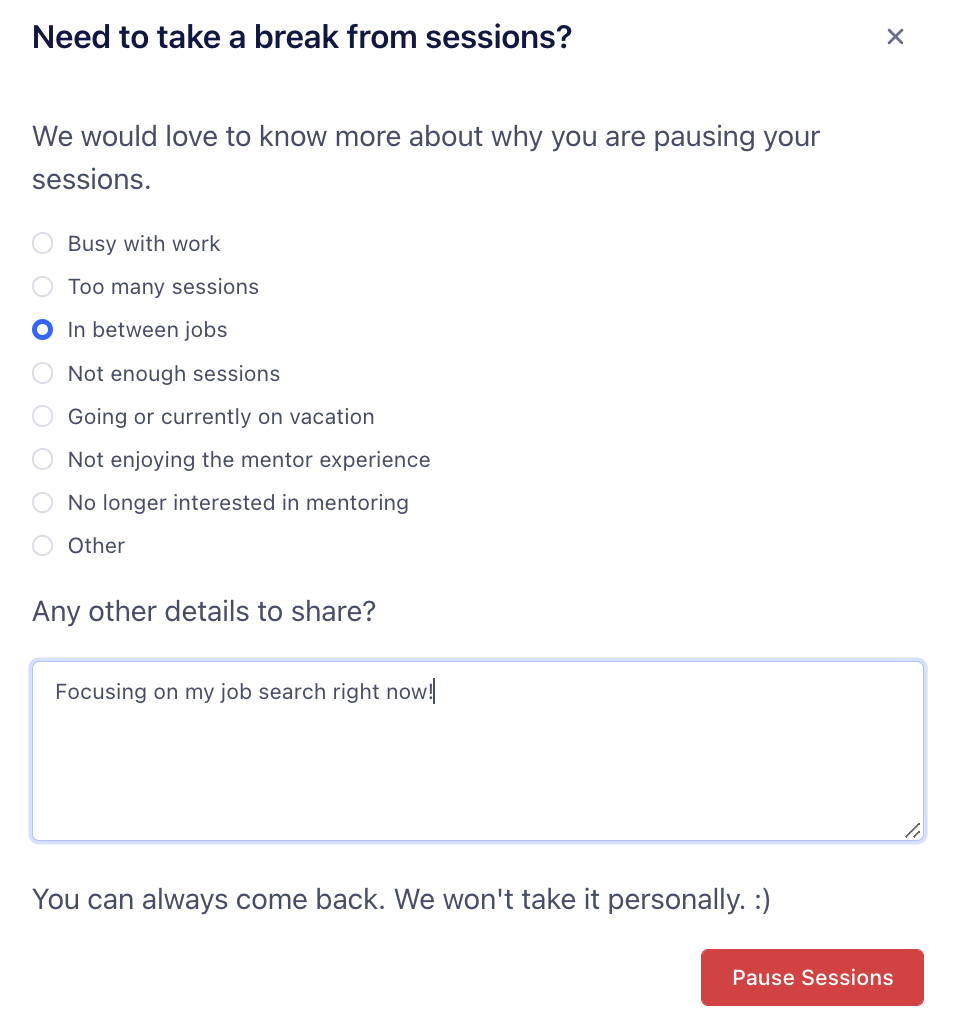 A screenshot of the Pause Sessions modal with radio buttons with reasons for pausing and a free text form for additional details. At the bottom is a red button that says “Pause Sessions.”