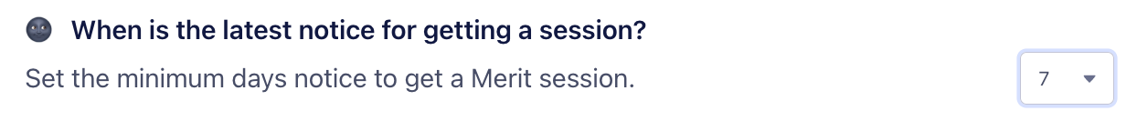 A screenshot asking “When is the latest notice for getting a session?” next to a dropdown to the right. 